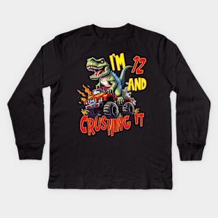 I'm 12 and Crushing It 12yr 12th Twelve Birthday Monster Truck T-Rex Dinosaur Boy Girl 12 Years Old Kids Long Sleeve T-Shirt